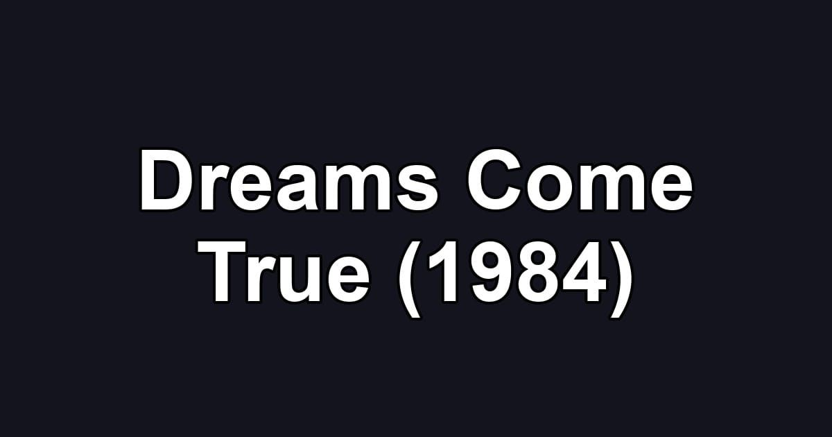 Dreams Come True (1984)