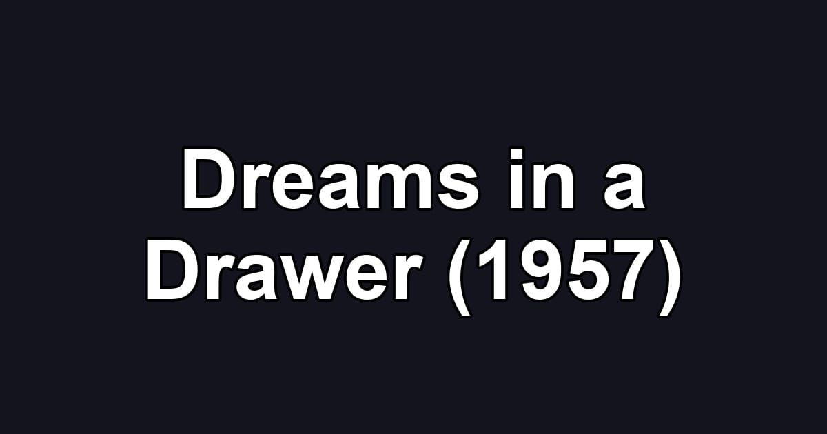 Dreams in a Drawer (1957)
