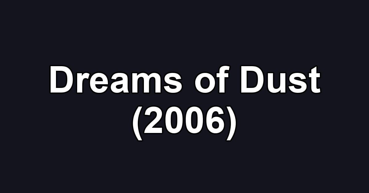 Dreams of Dust (2006)