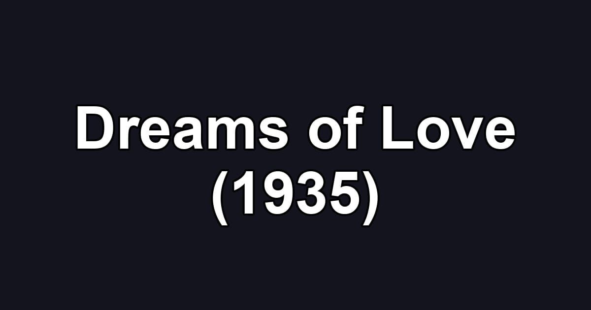 Dreams of Love (1935)