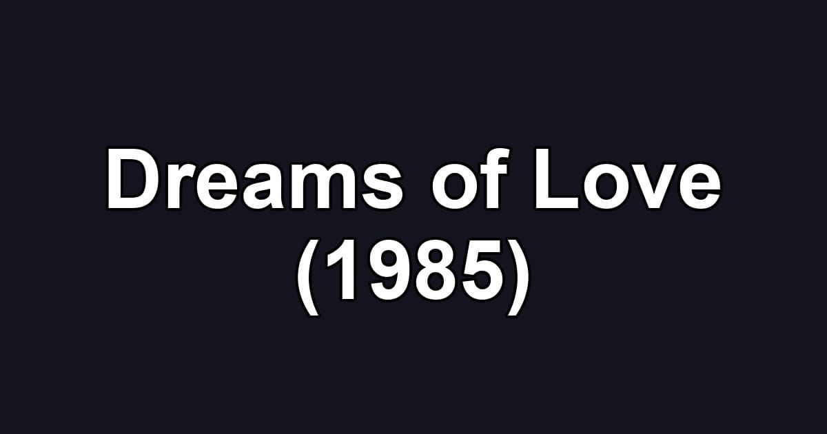 Dreams of Love (1985)