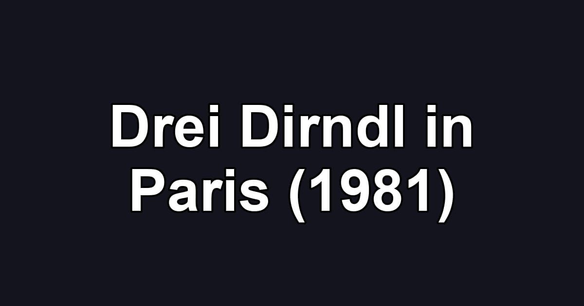 Drei Dirndl in Paris (1981)
