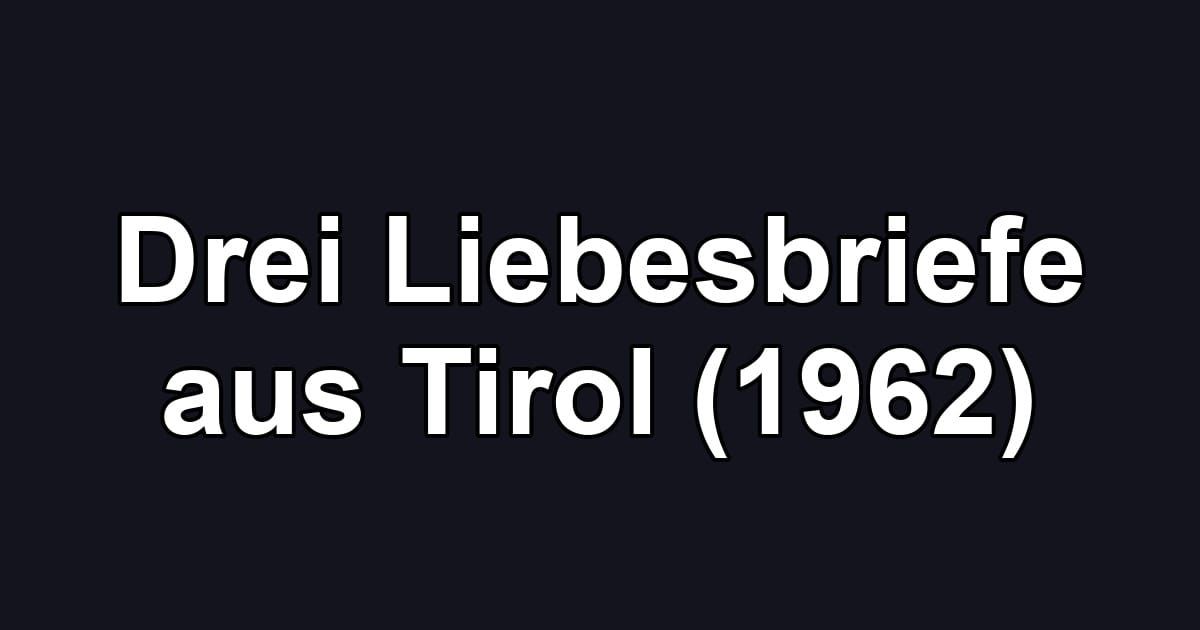 Drei Liebesbriefe aus Tirol (1962)