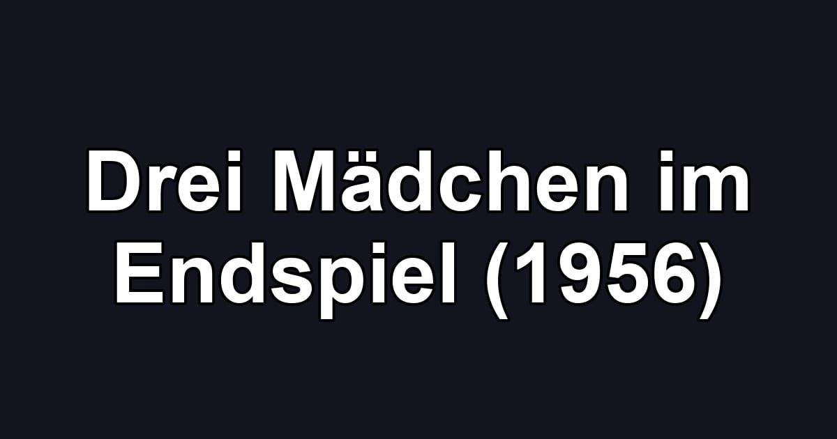 Drei Mädchen im Endspiel (1956)