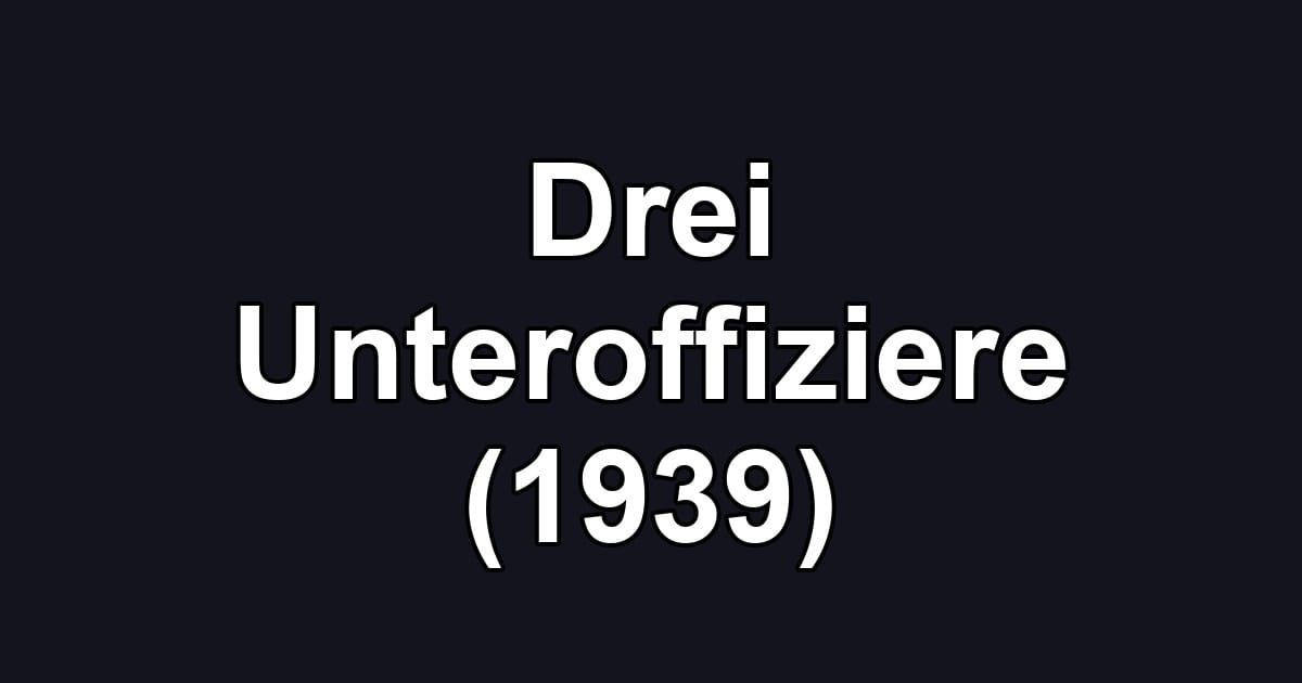 Drei Unteroffiziere (1939)