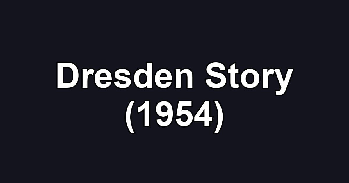 Dresden Story (1954)