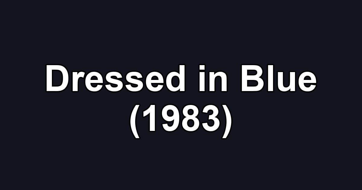 Dressed in Blue (1983)