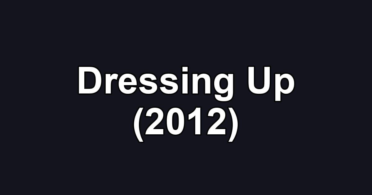 Dressing Up (2012)