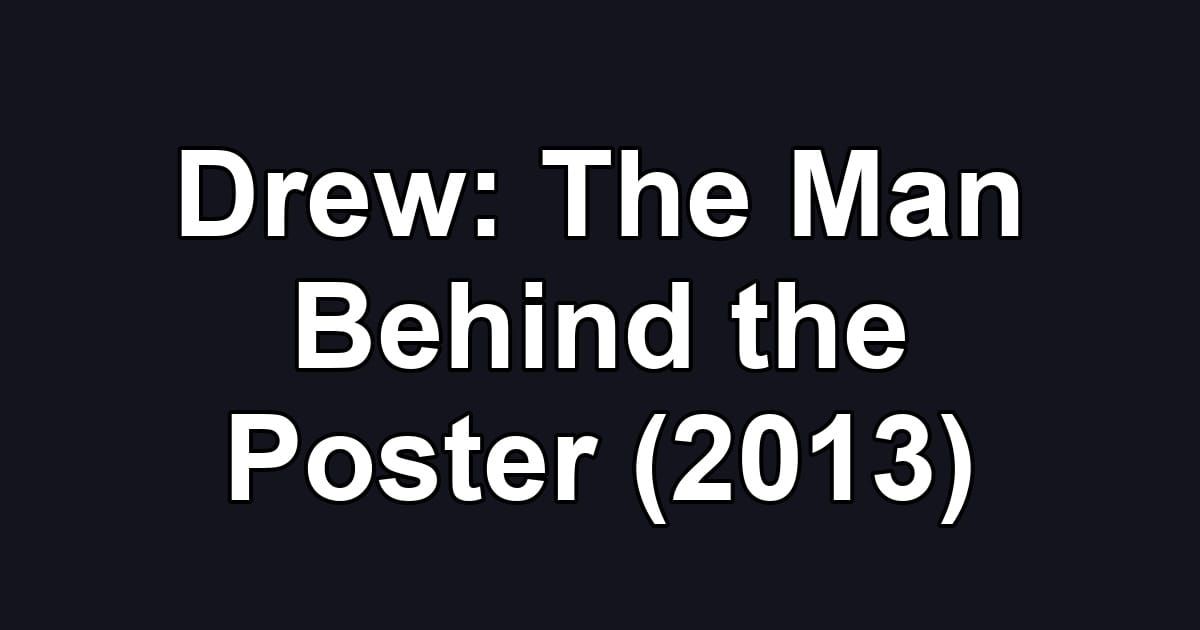 Drew: The Man Behind the Poster (2013)