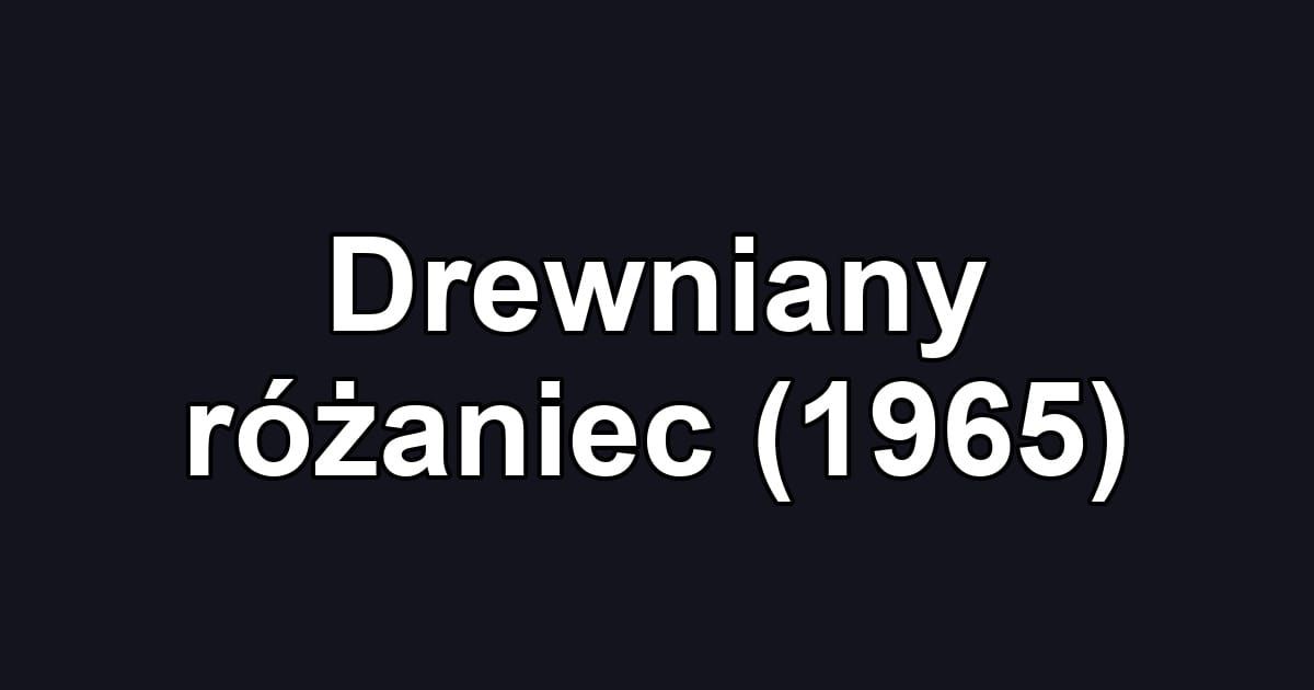 Drewniany różaniec (1965)