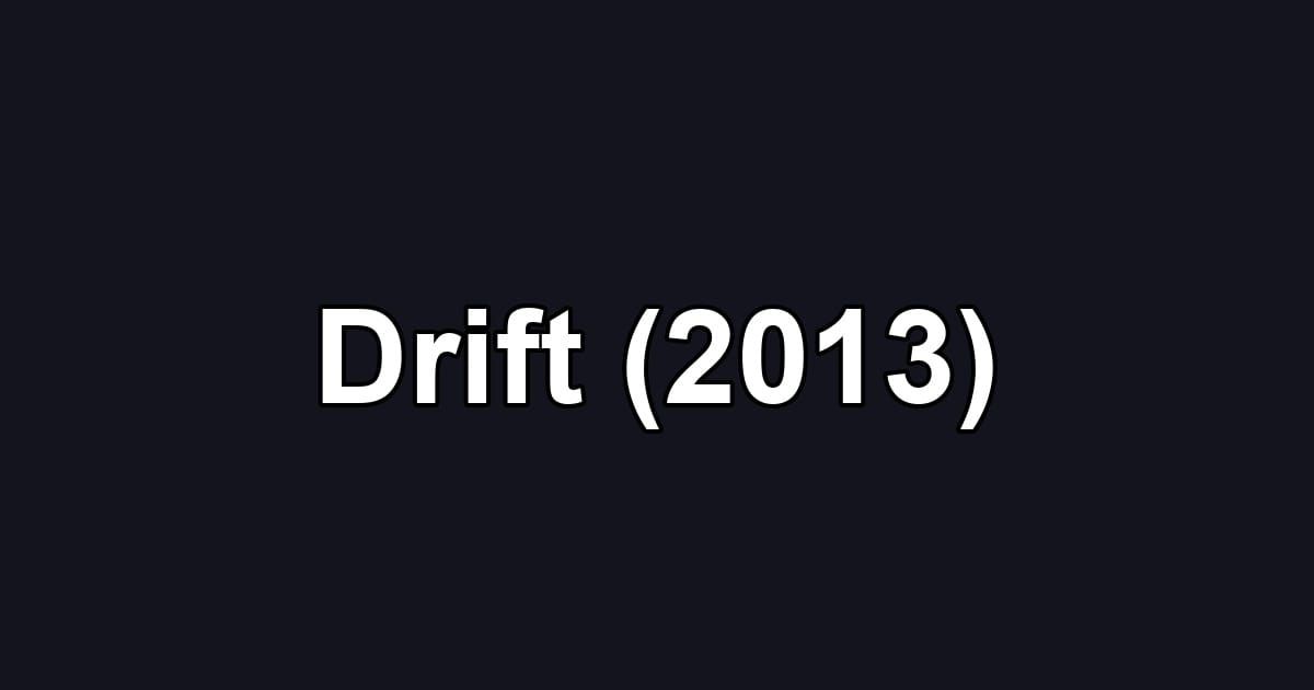 Drift (2013)