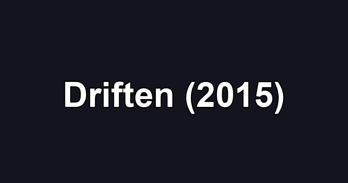 Driften (2015)