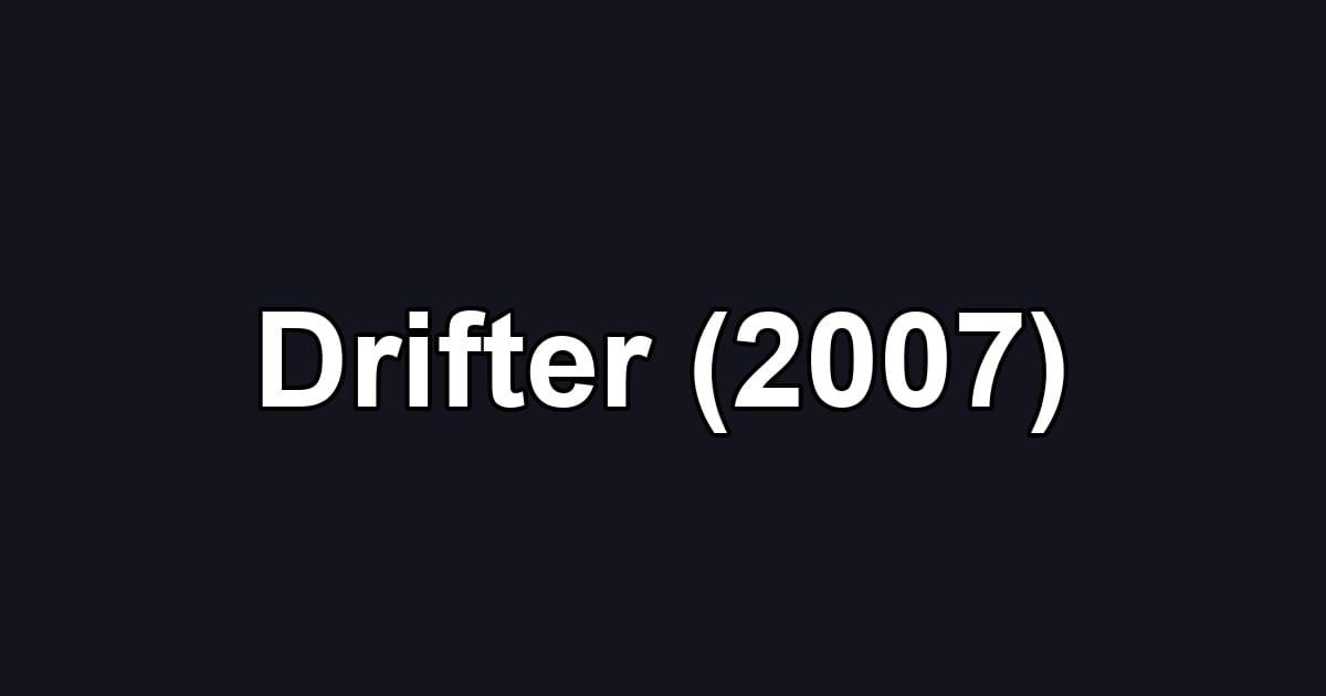 Drifter (2007)