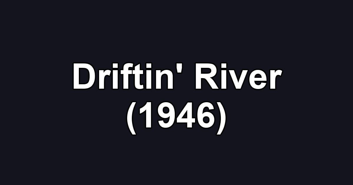 Driftin' River (1946)