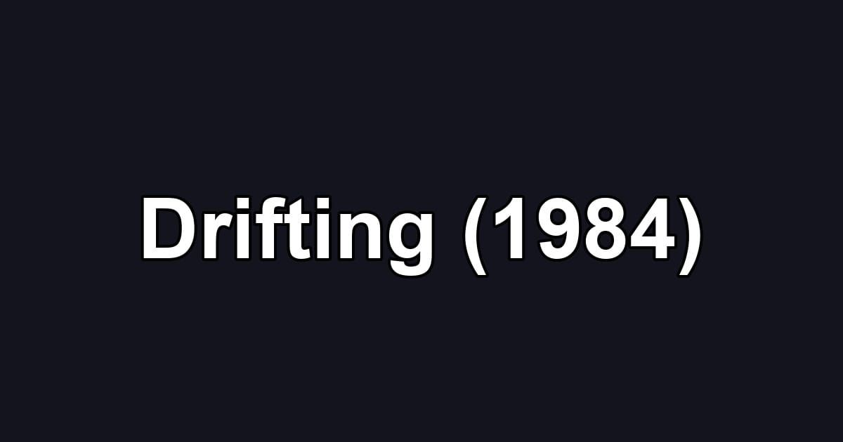 Drifting (1984)