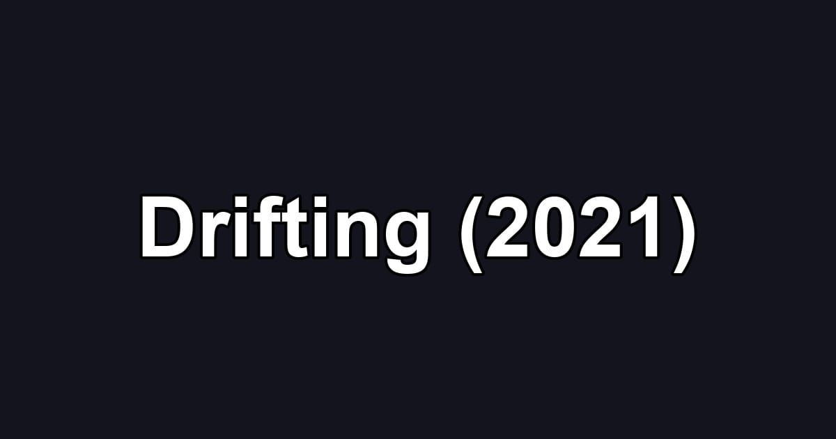 Drifting (2021)