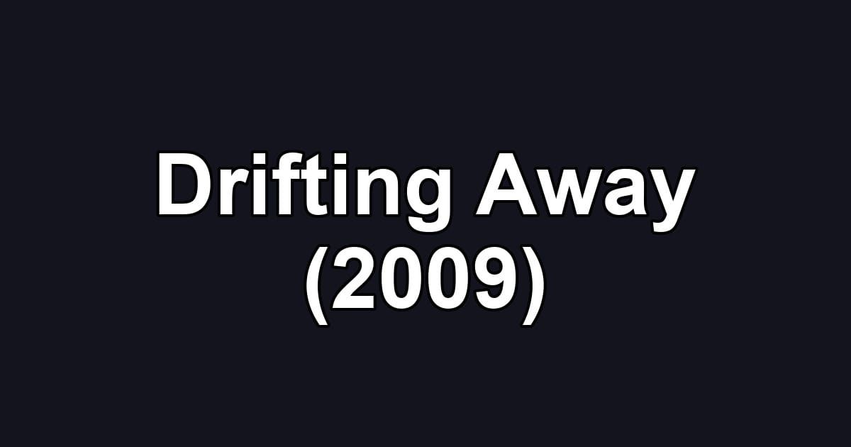 Drifting Away (2009)