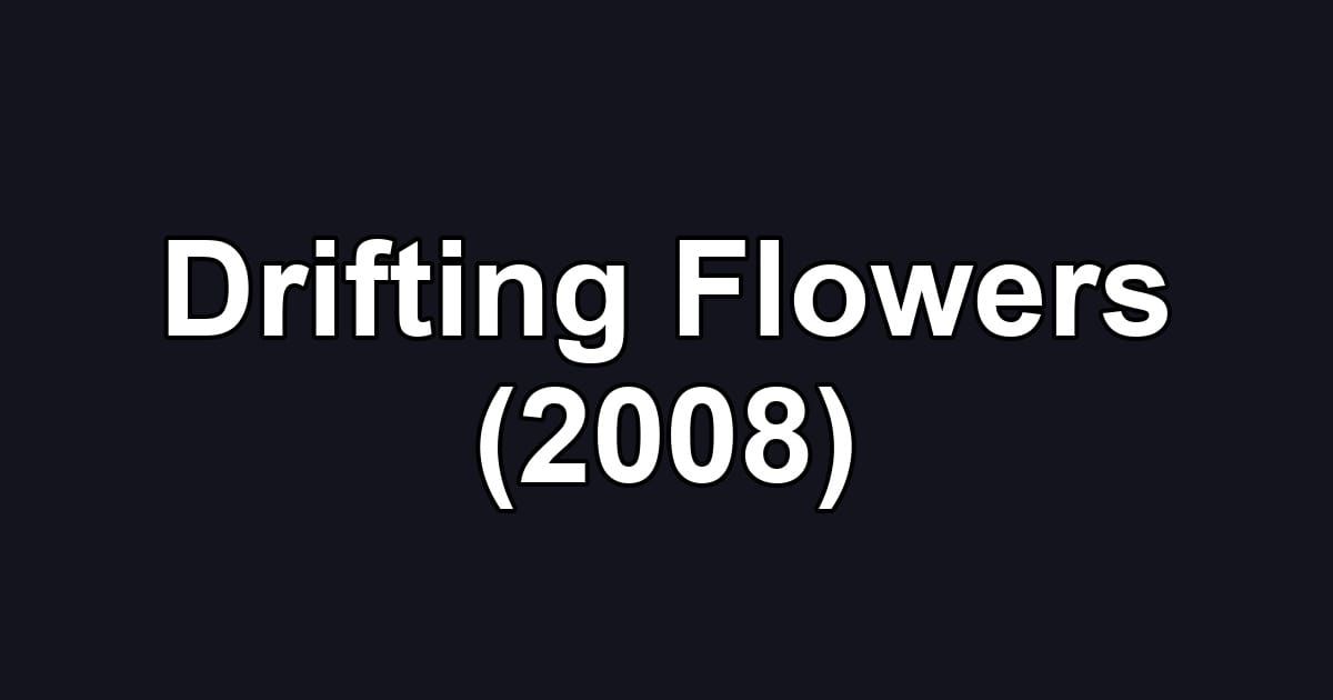 Drifting Flowers (2008)