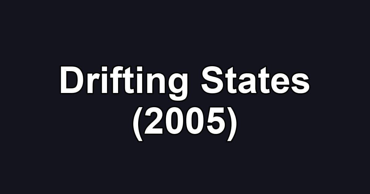 Drifting States (2005)