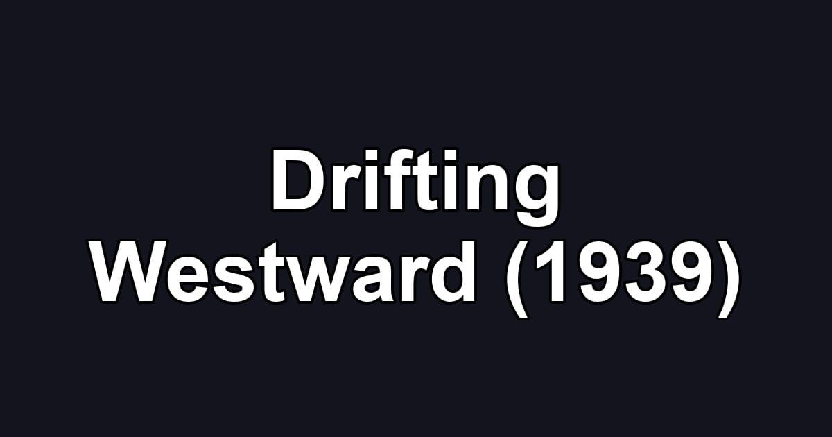 Drifting Westward (1939)