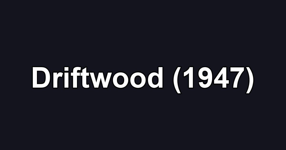 Driftwood (1947)