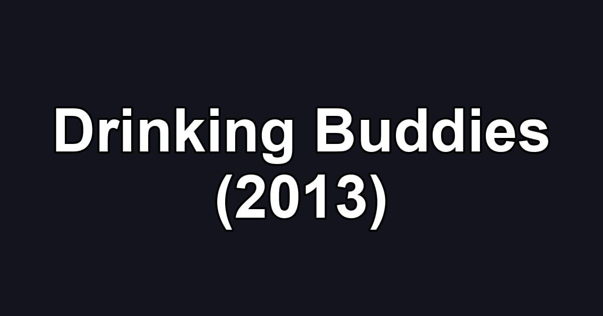 Drinking Buddies (2013)