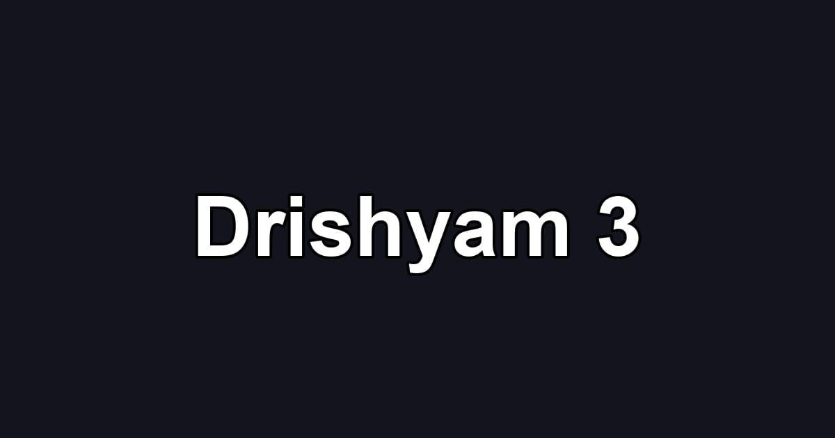 Drishyam 3