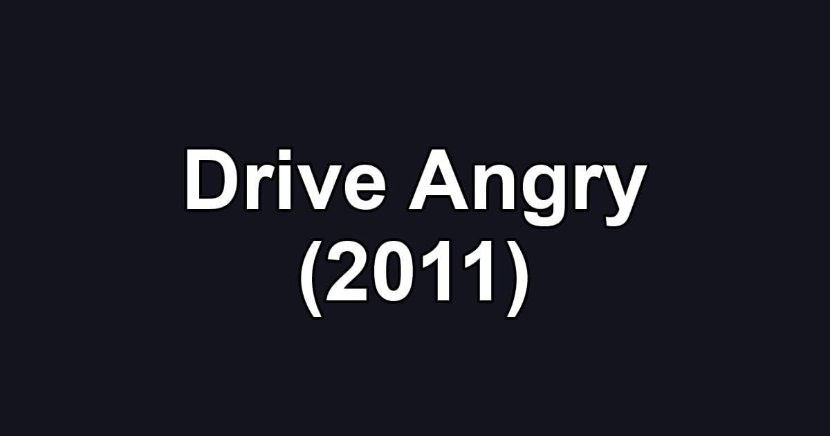 Drive Angry (2011)
