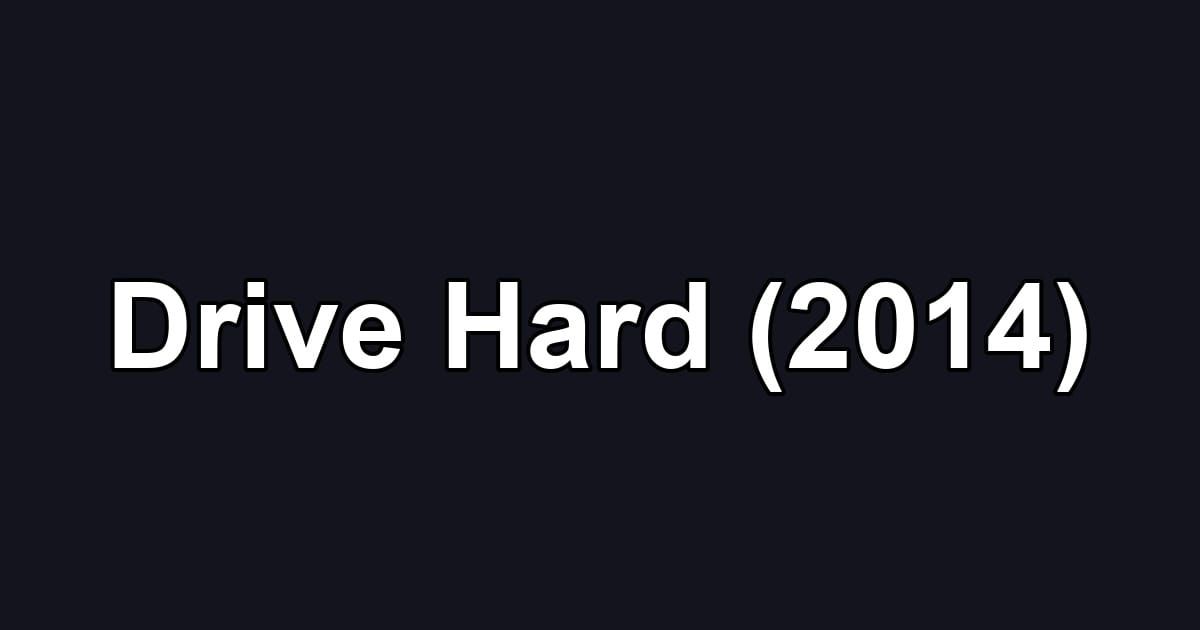 Drive Hard (2014)