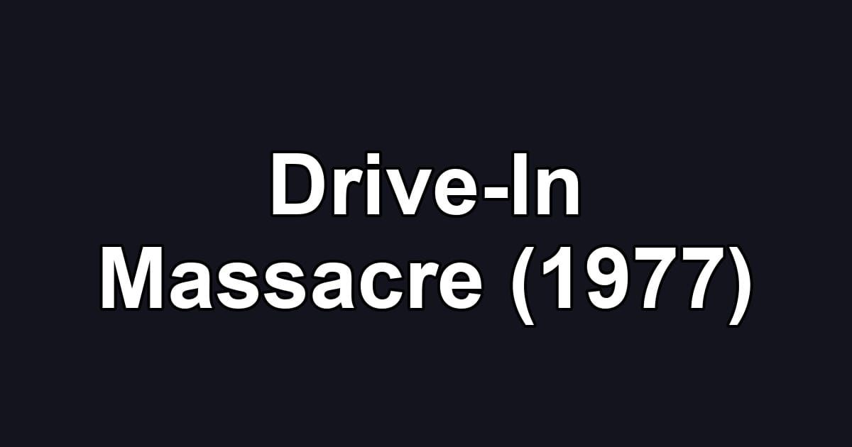 Drive-In Massacre (1977)