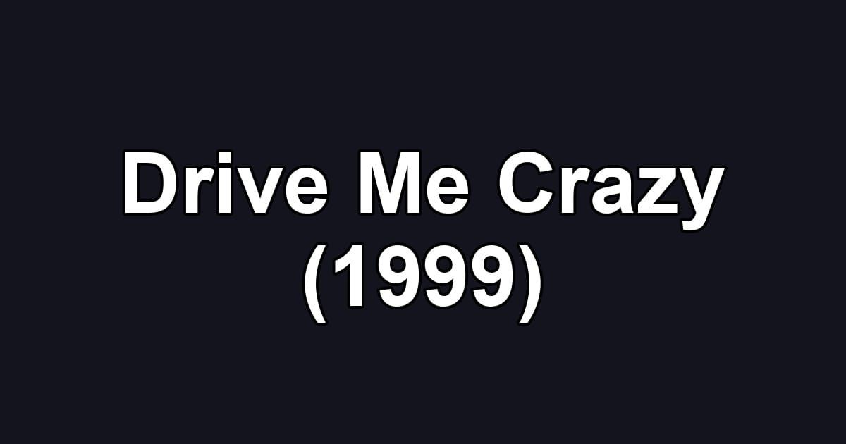 Drive Me Crazy (1999)