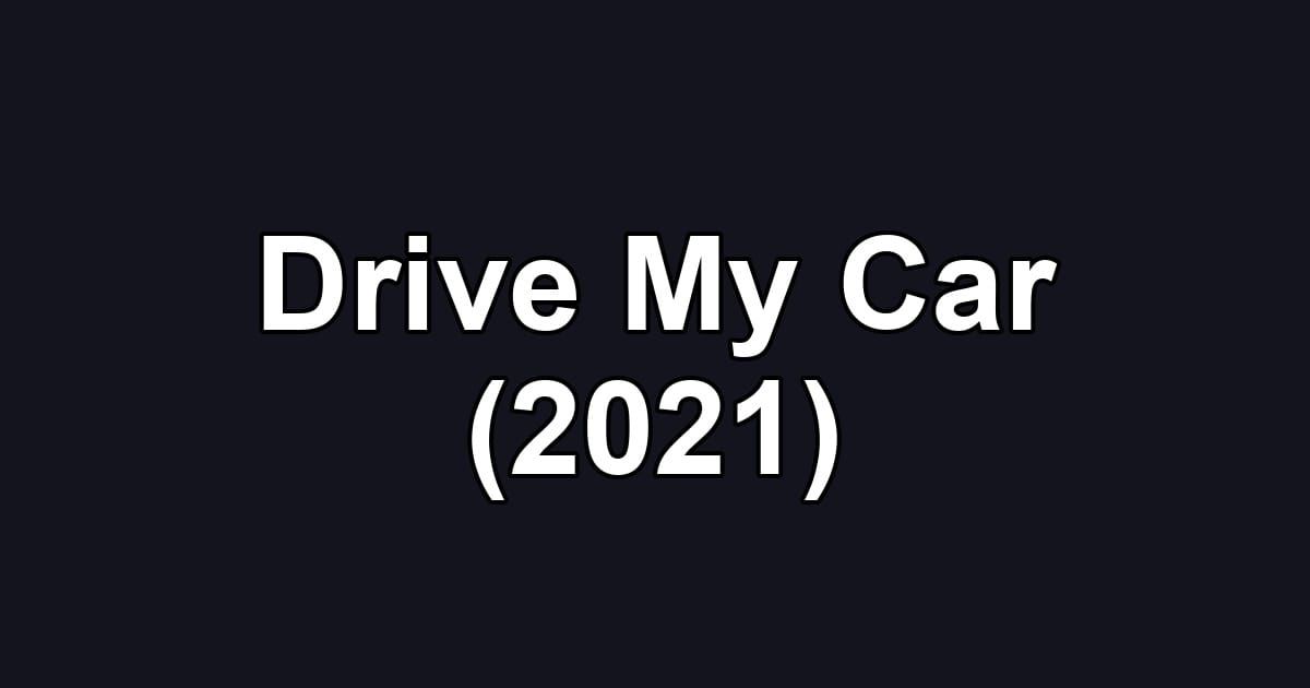 Drive My Car (2021)