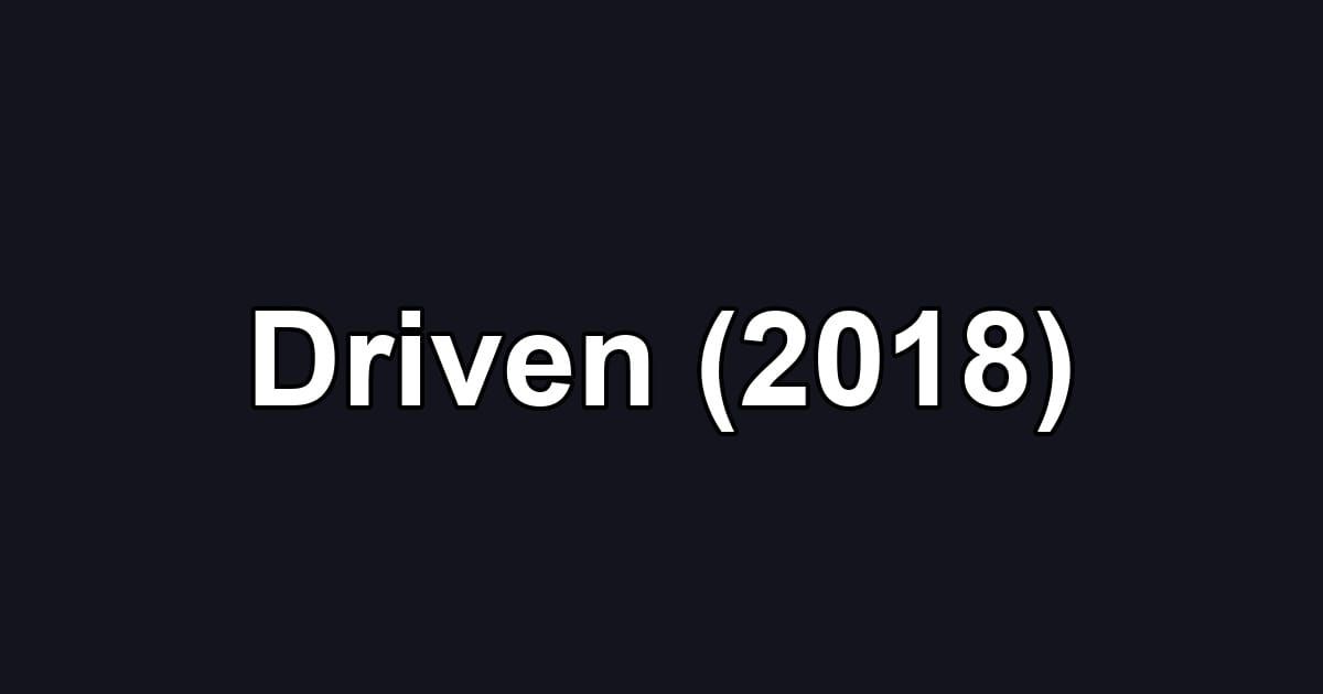 Driven (2018)