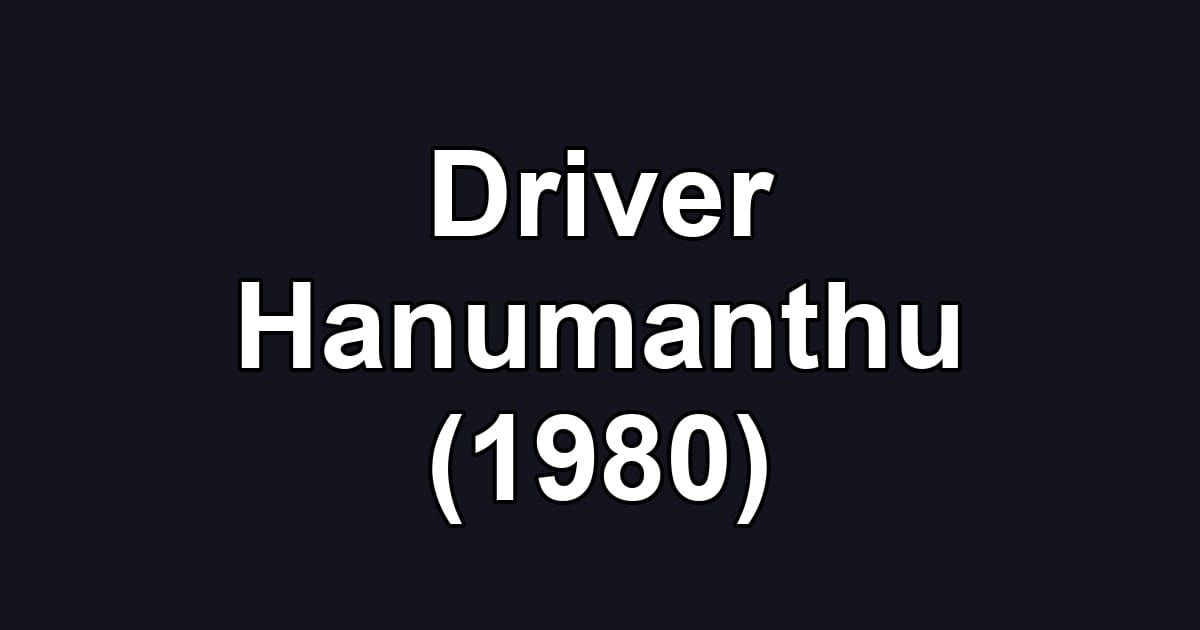 Driver Hanumanthu (1980)