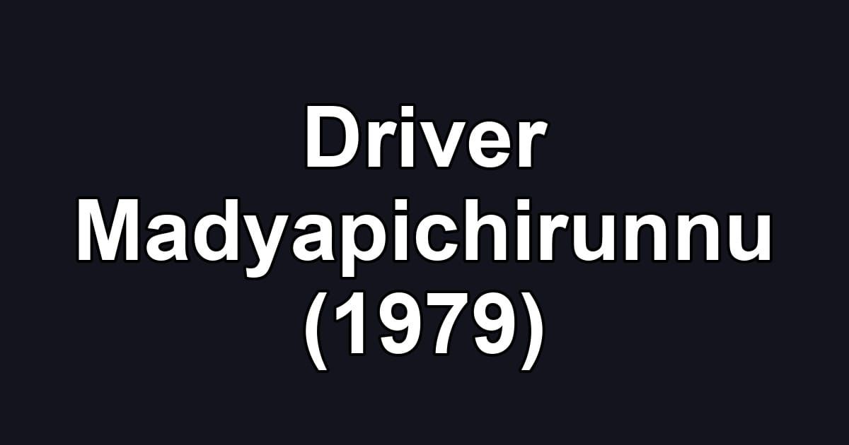 Driver Madyapichirunnu (1979)