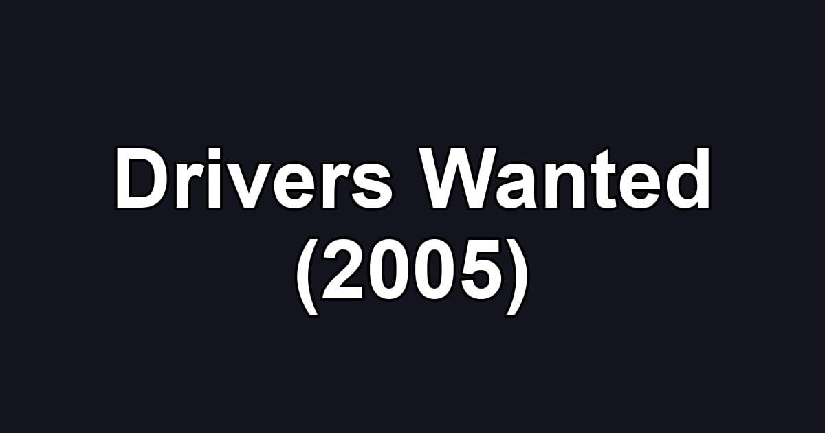 Drivers Wanted (2005)