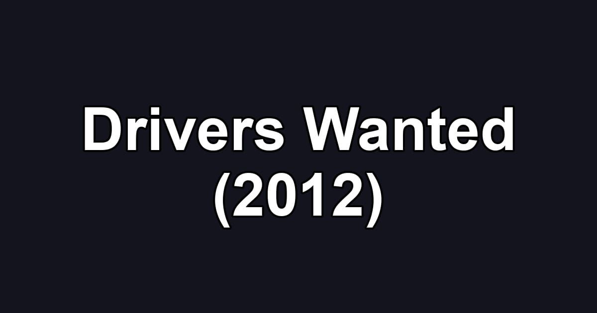Drivers Wanted (2012)