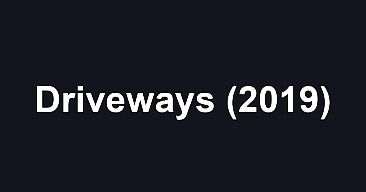 Driveways (2019)