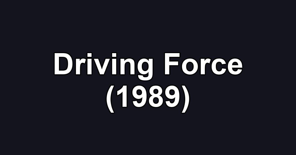 Driving Force (1989)