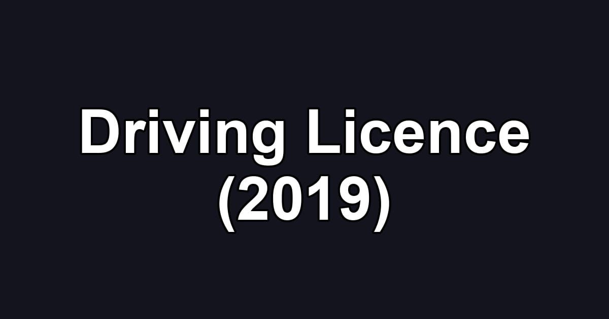Driving Licence (2019)