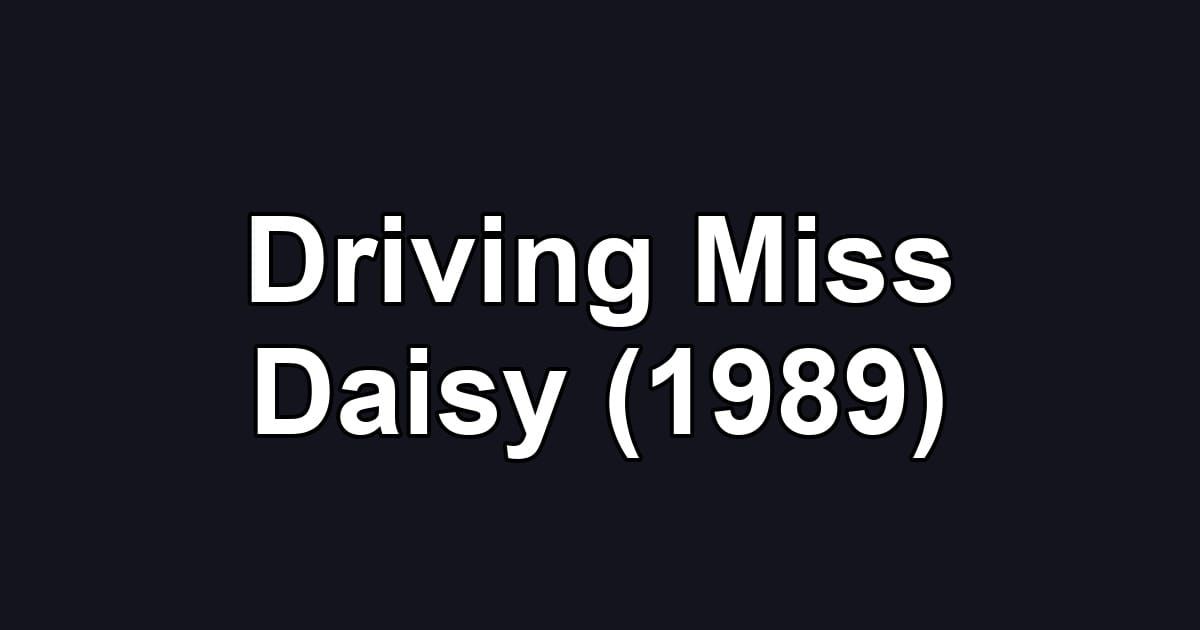 Driving Miss Daisy (1989)