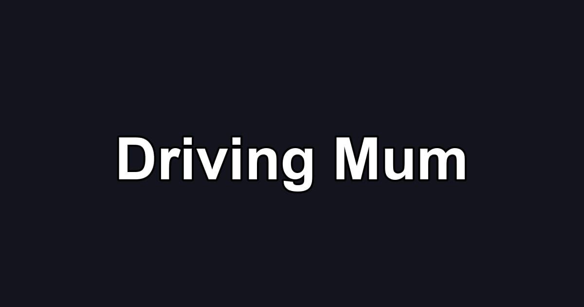 Driving Mum