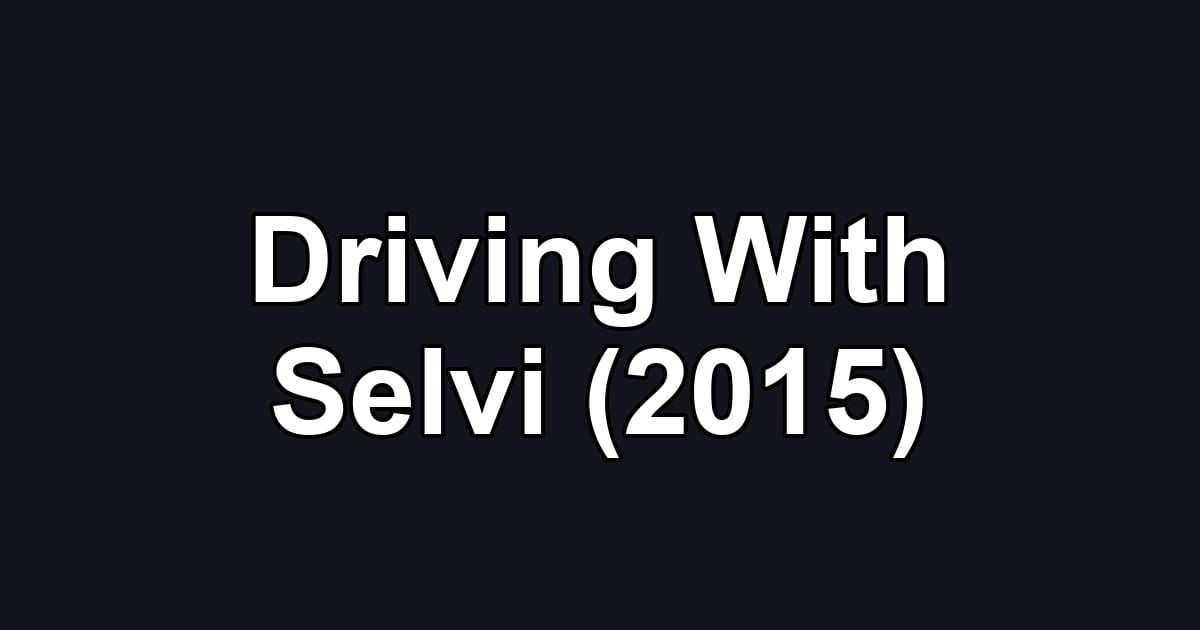 Driving With Selvi (2015)