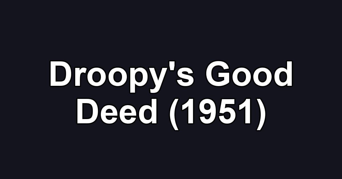 Droopy's Good Deed (1951)