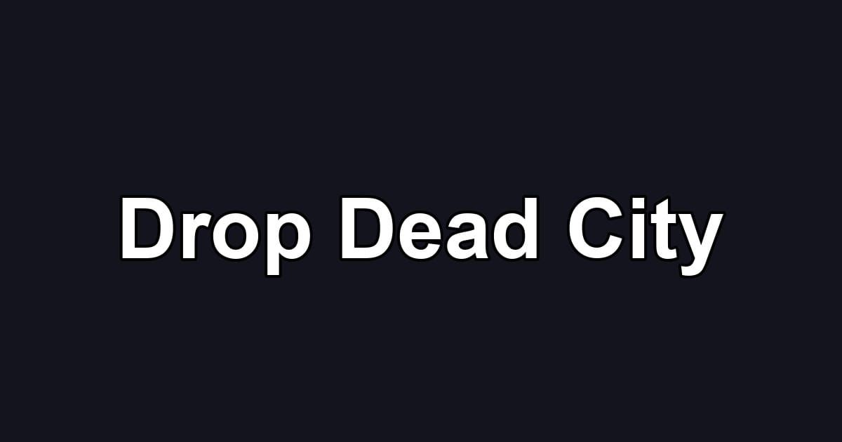 Drop Dead City