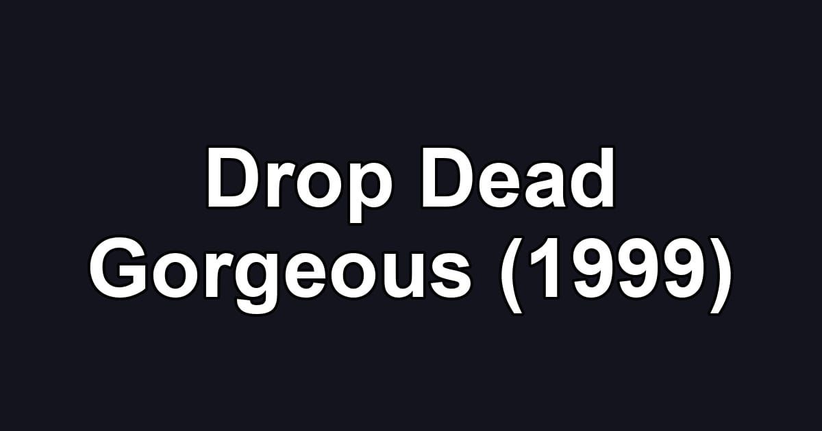 Drop Dead Gorgeous (1999)