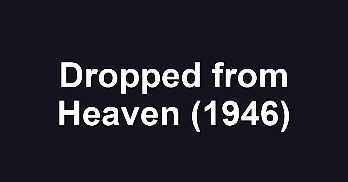 Dropped from Heaven (1946)