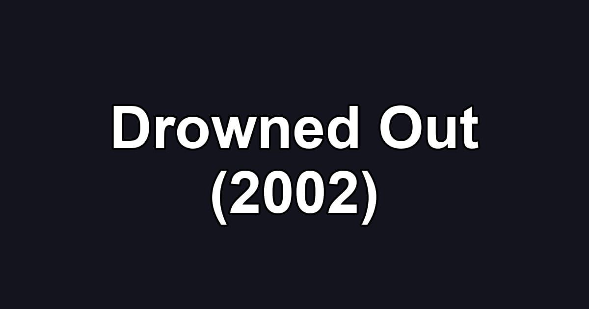 Drowned Out (2002)
