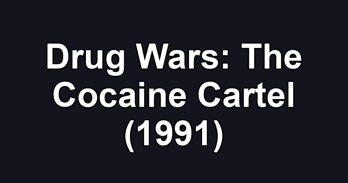 Drug Wars: The Cocaine Cartel (1991)
