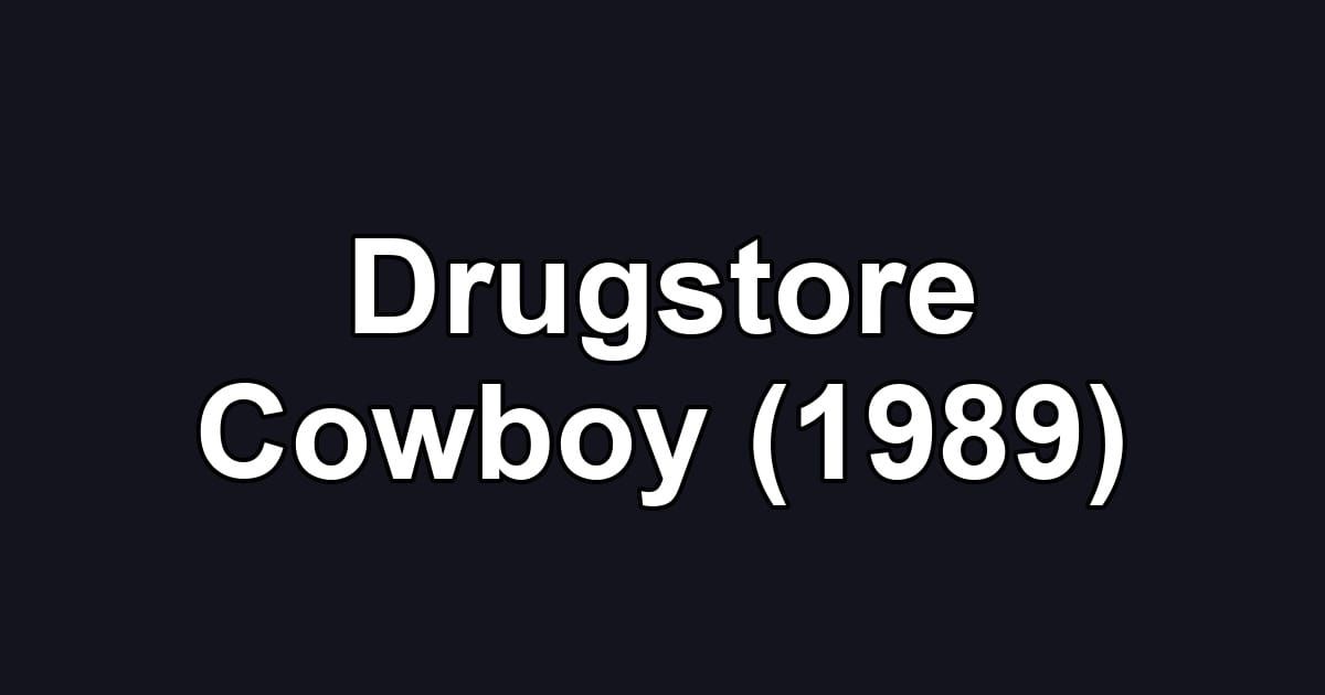 Drugstore Cowboy (1989)